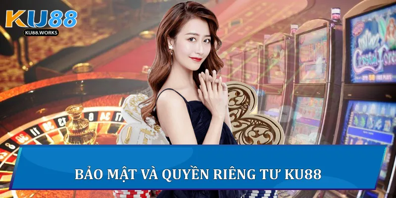 Casino Ku88 - Trải Nghiệm Sòng Bài Trực Tuyến Đỉnh Cao Bảo mật và quyền riêng tư Ku88