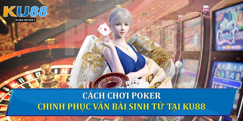 Cách chơi Poker