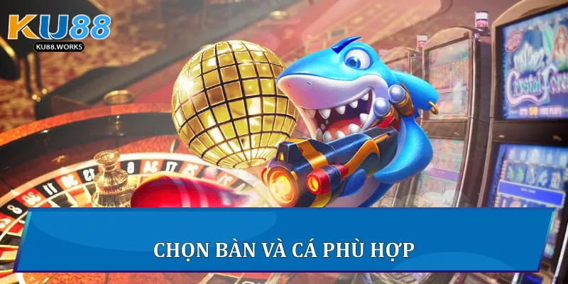 Bắn cá Ku88 - Trải Nghiệm Giải Trí Đỉnh Cao Trực Tuyến Chọn bàn và cá phù hợp