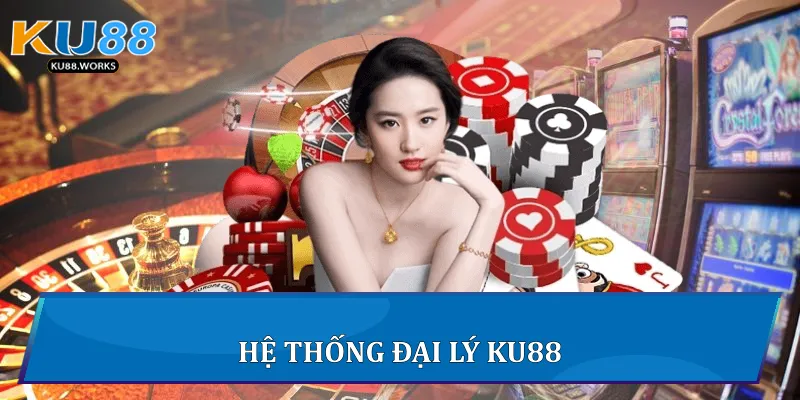 Đại Lý Ku88: Cơ Hội Hợp Tác Và Phát Triển Toàn Diện Hệ thống đại lý Ku88