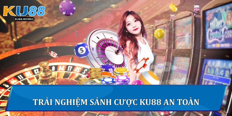 Điều Khoản Sử Dụng Chi Tiết Và Hướng Dẫn Tại Ku88 Trải nghiệm sảnh cược Ku88 an toàn