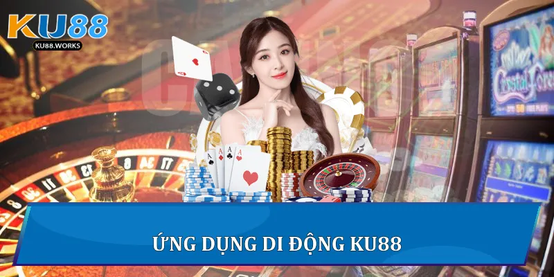 Casino Ku88 - Trải Nghiệm Sòng Bài Trực Tuyến Đỉnh Cao Ứng dụng di động Ku88